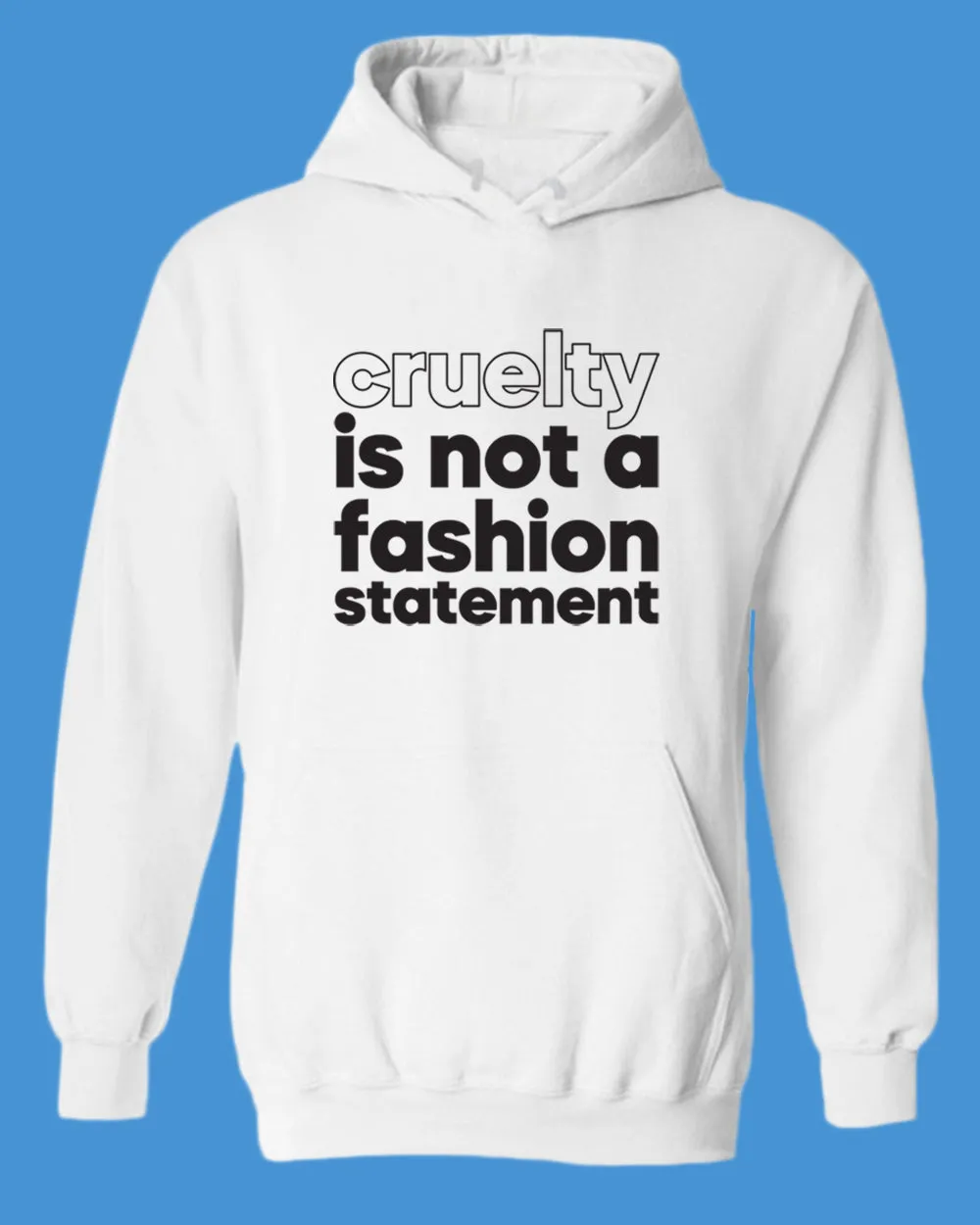 Cruelty is not a fashion statement Hoodie, vegetarian Hoodie