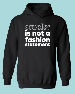 Cruelty is not a fashion statement Hoodie, vegetarian Hoodie