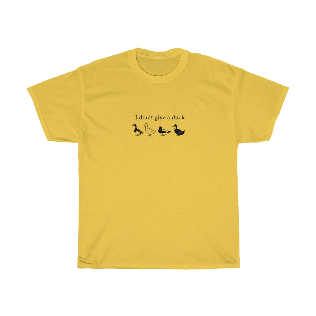 Don’t Give a Duck  Tee