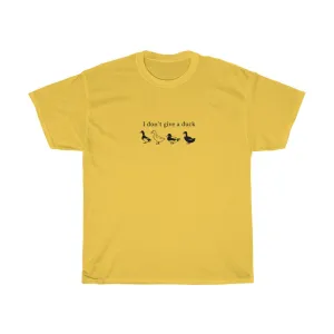 Don’t Give a Duck  Tee