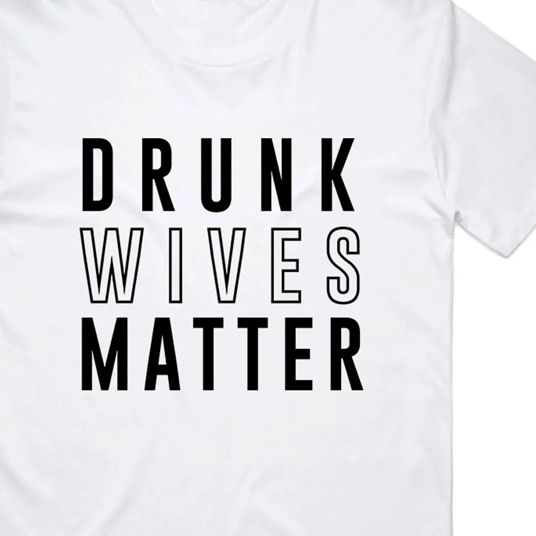 Drunk Wives Matter T-Shirt
