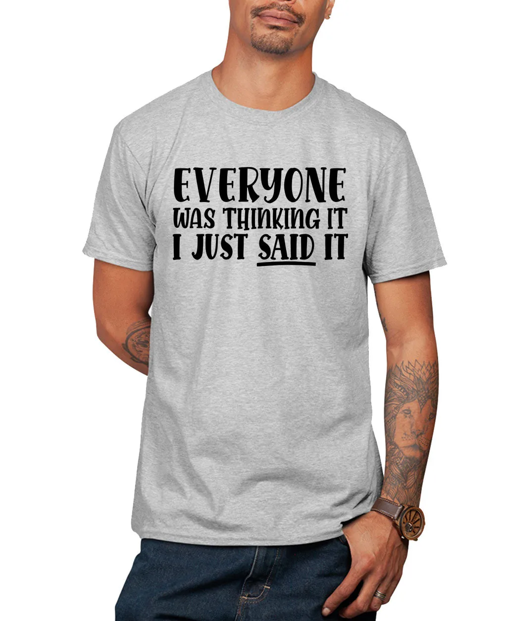 Eveyone was thinking it,i just said it t-shirt, funny sarcasm t-shirt