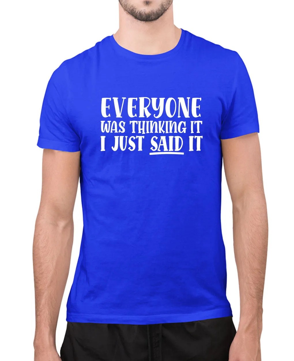 Eveyone was thinking it,i just said it t-shirt, funny sarcasm t-shirt
