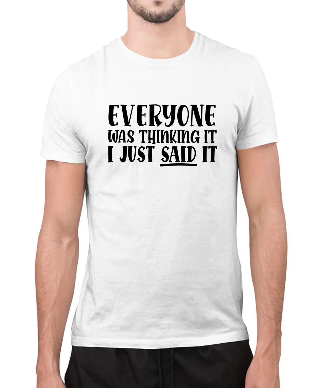 Eveyone was thinking it,i just said it t-shirt, funny sarcasm t-shirt