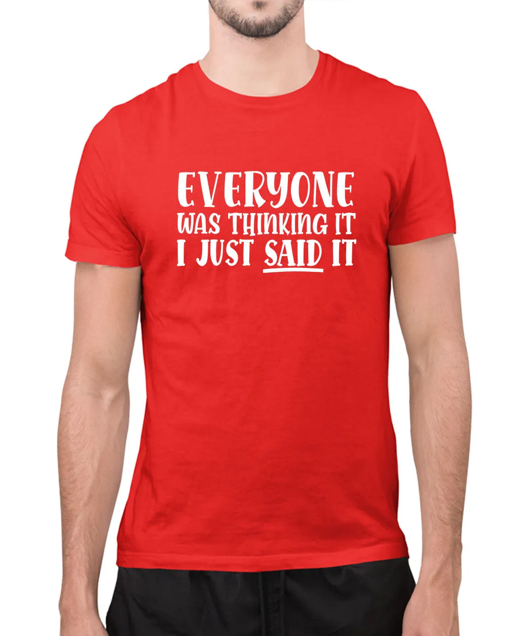 Eveyone was thinking it,i just said it t-shirt, funny sarcasm t-shirt