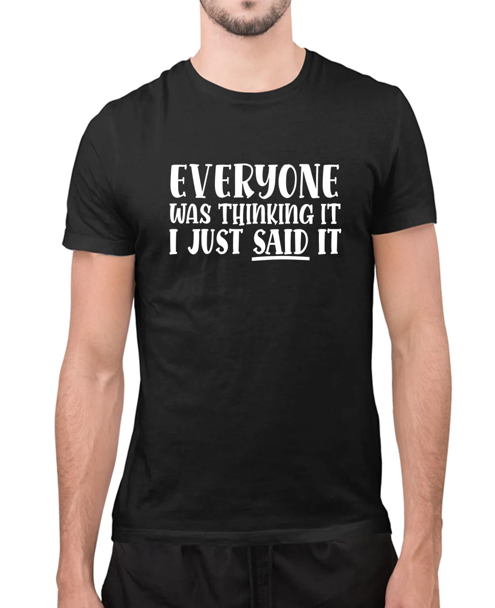 Eveyone was thinking it,i just said it t-shirt, funny sarcasm t-shirt
