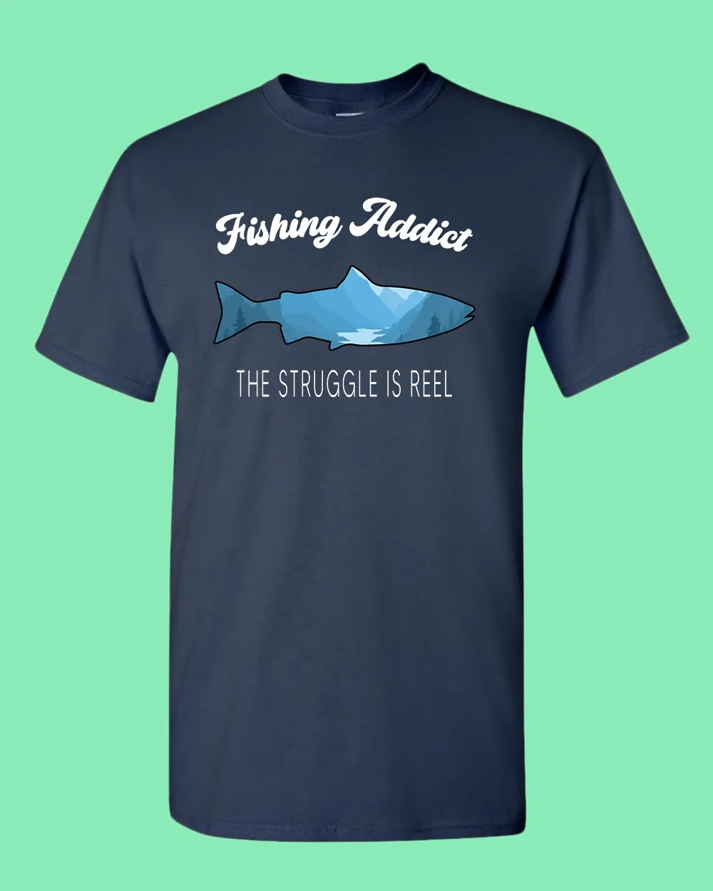 Fishing Addict, the struggle is reel shirt, fishing t-shirt