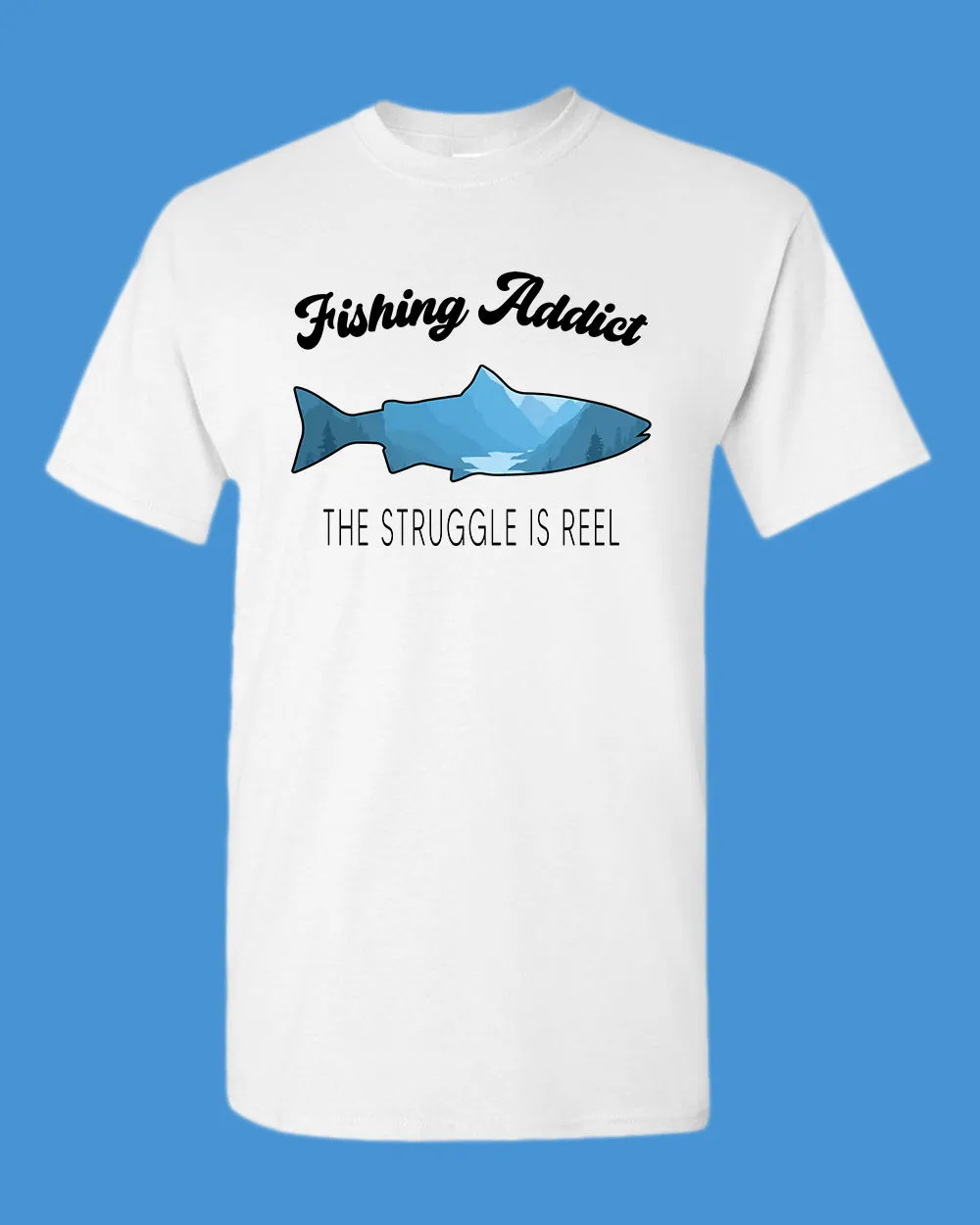 Fishing Addict, the struggle is reel shirt, fishing t-shirt