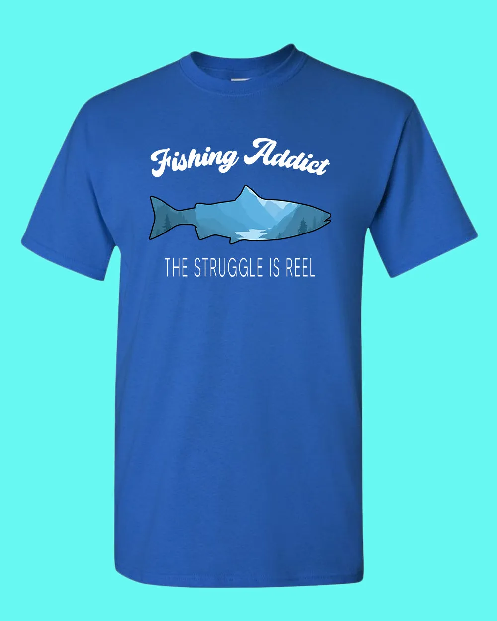 Fishing Addict, the struggle is reel shirt, fishing t-shirt