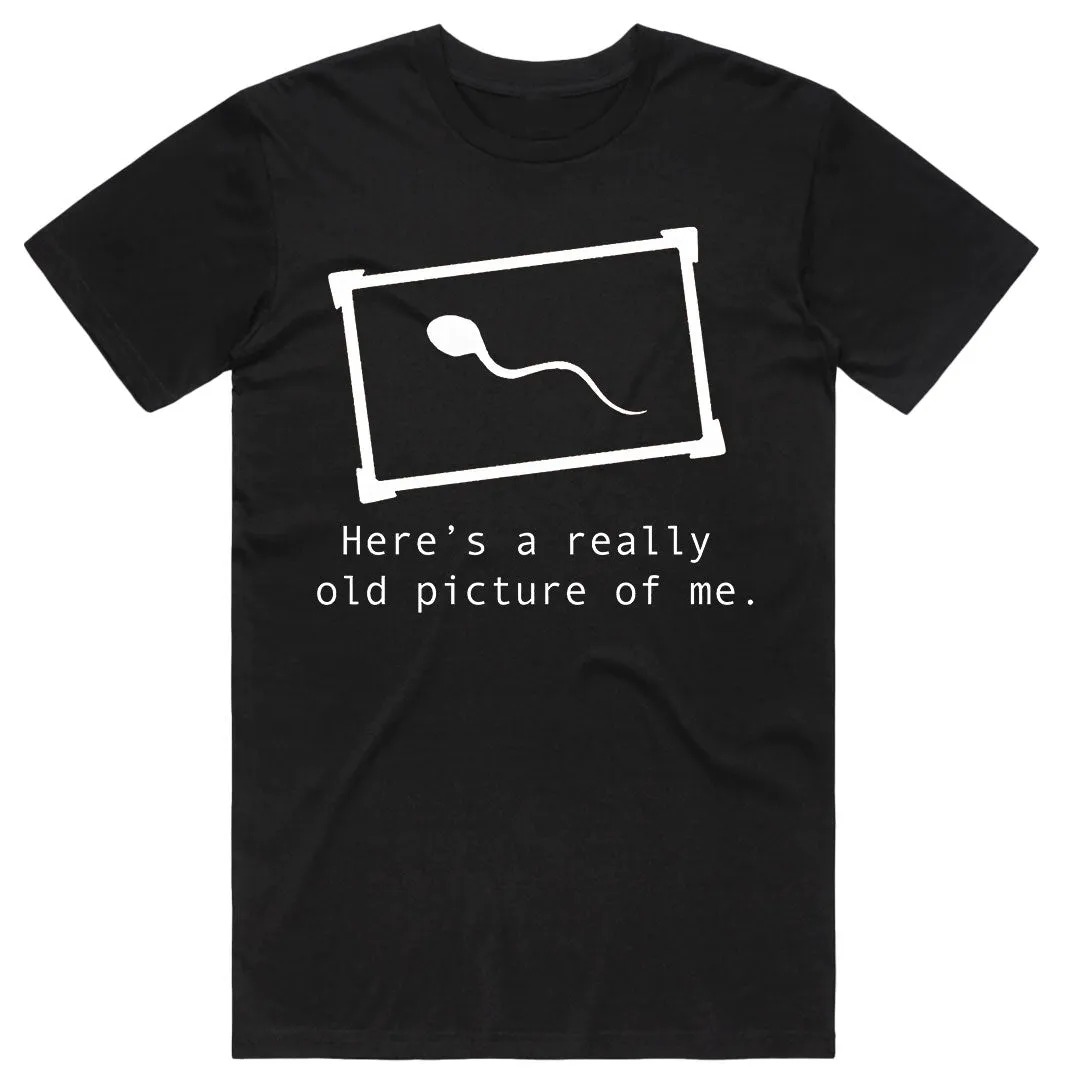 Here's an old picture of me T-Shirt