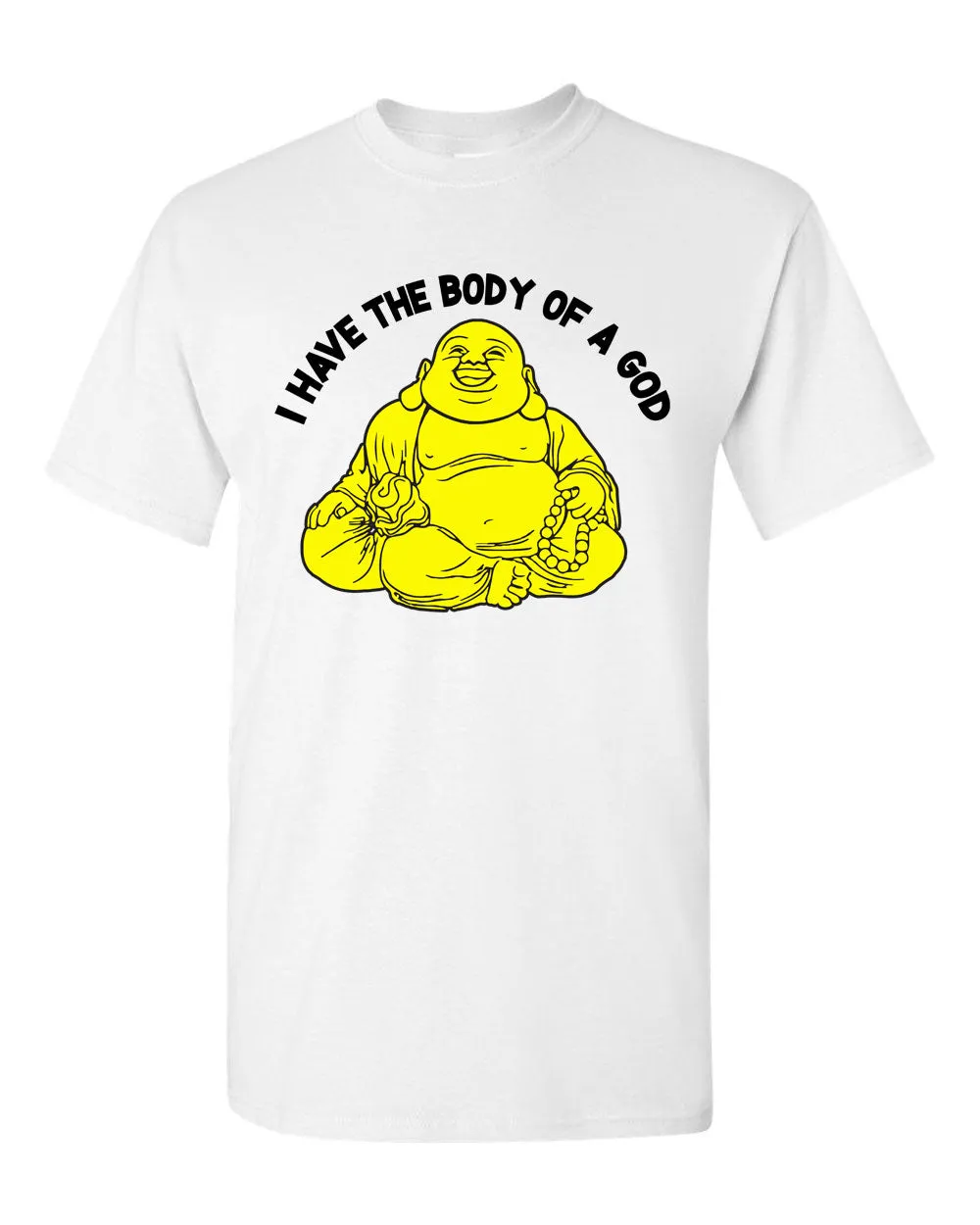 I have the body of a god T-shirt - T-Shirt Funny Buddha Buddha Banter Food tees