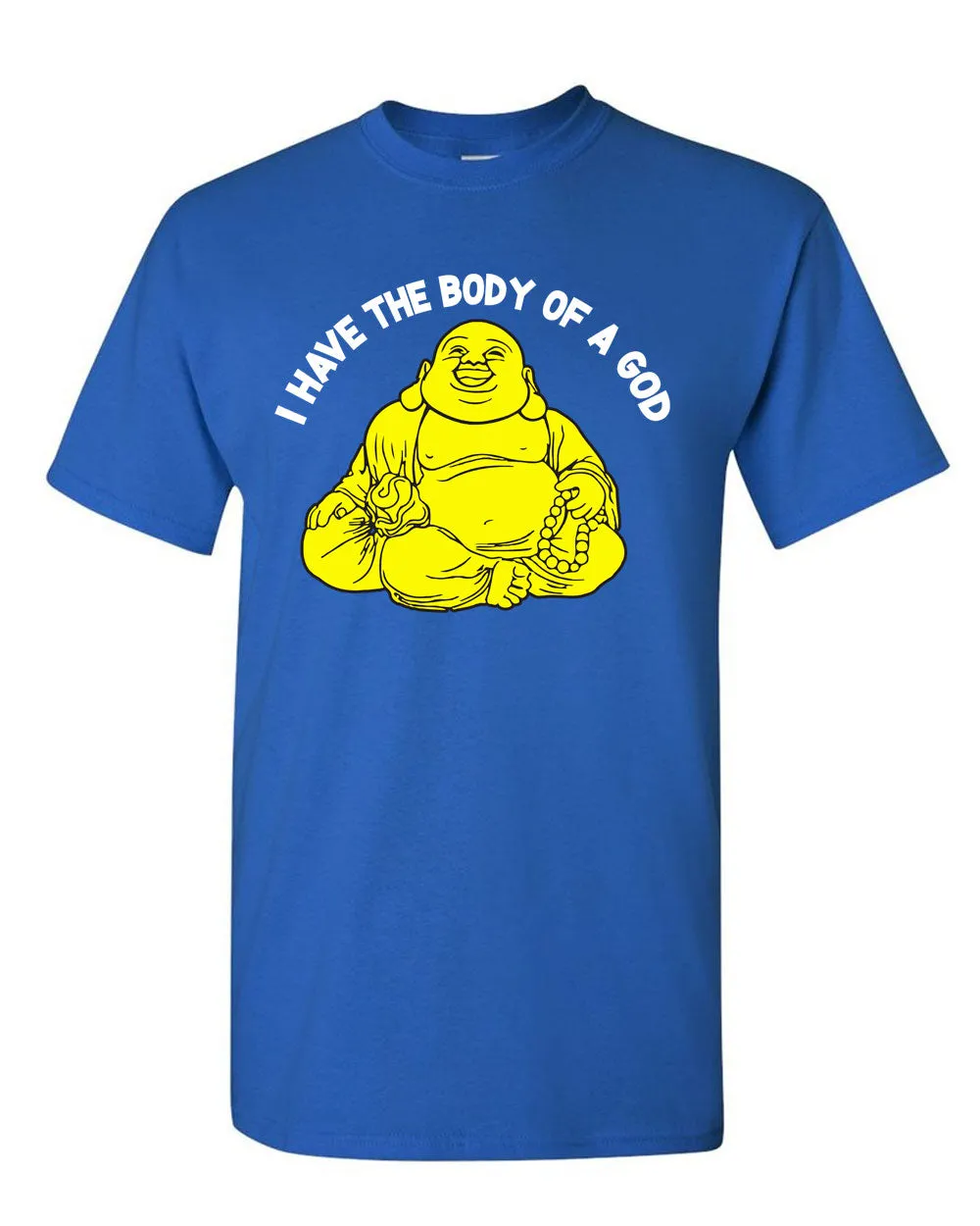 I have the body of a god T-shirt - T-Shirt Funny Buddha Buddha Banter Food tees