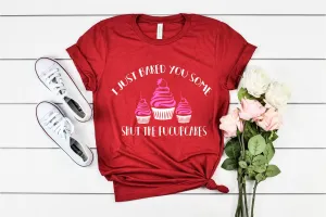 I Just Baked You Fucupcakes Shirt | Unisex Shirt
