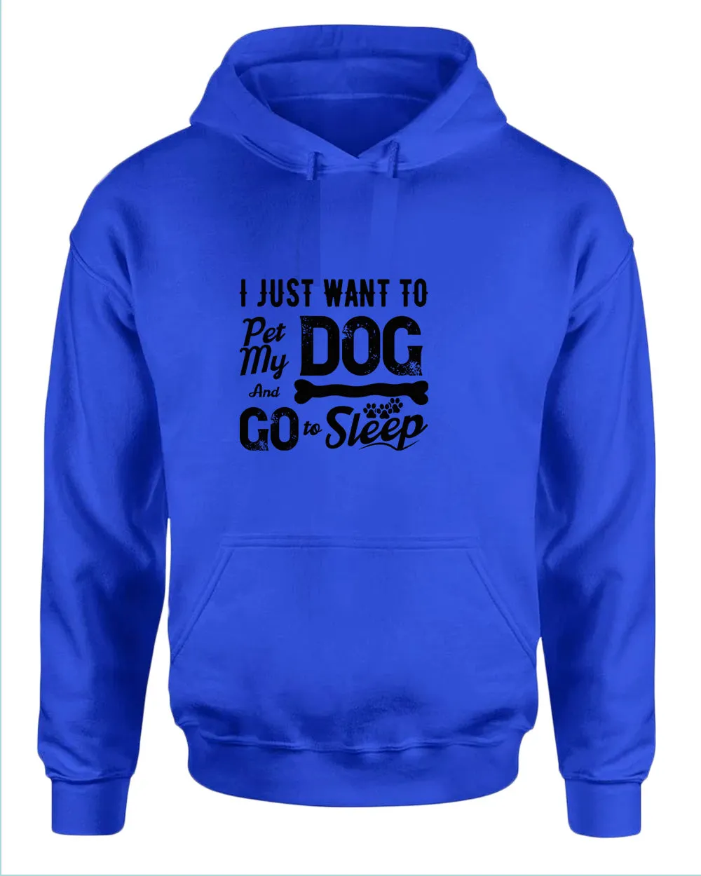 I just want to pet my dog and go to sleep hoodie
