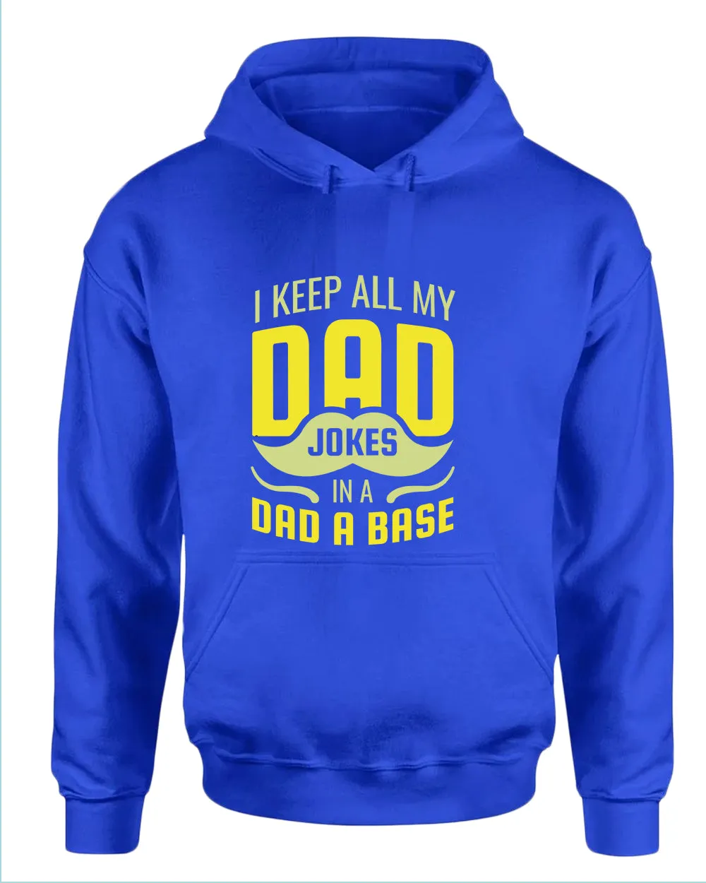 I keep all my dad jokes in a dad base hoodie, daddy hoodies