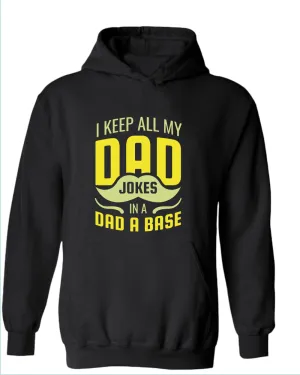 I keep all my dad jokes in a dad base hoodie, daddy hoodies