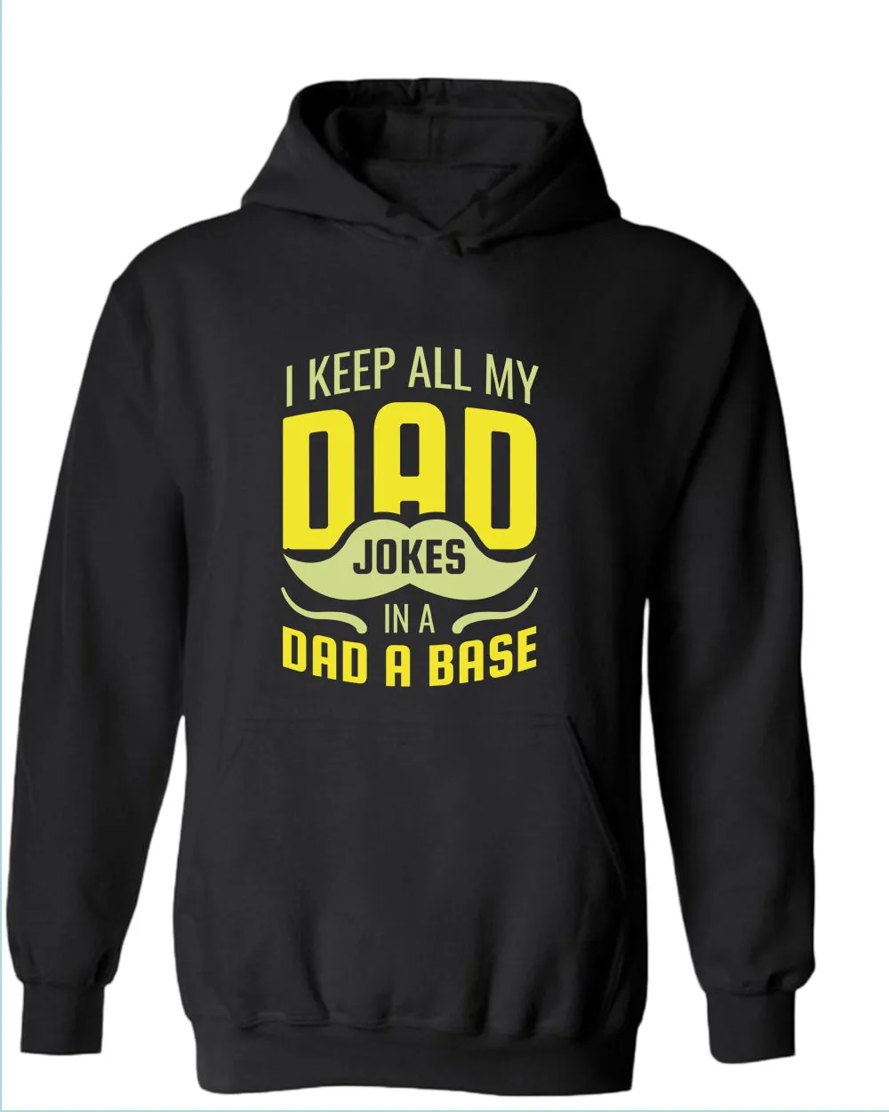 I keep all my dad jokes in a dad base hoodie, daddy hoodies