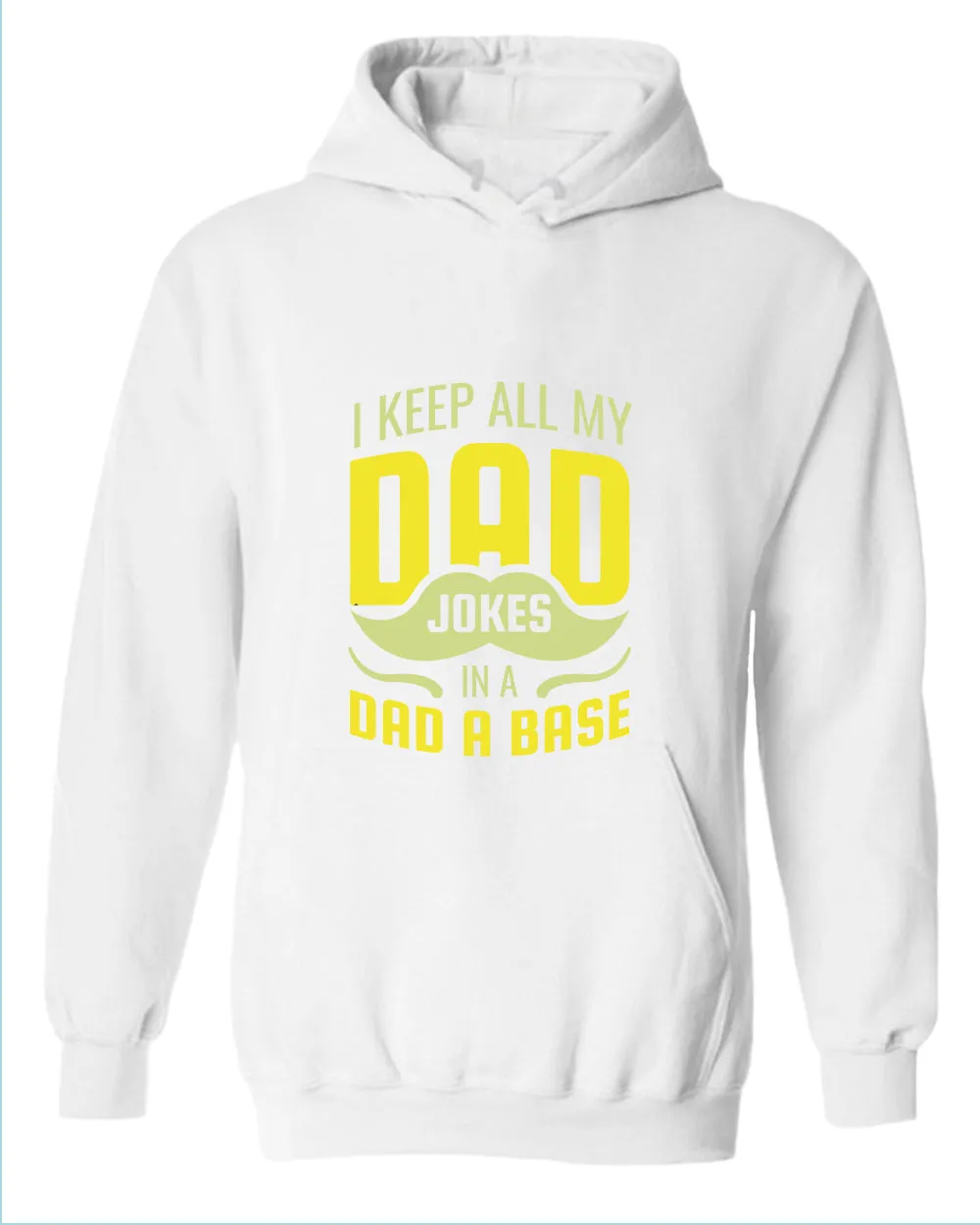 I keep all my dad jokes in a dad base hoodie, daddy hoodies