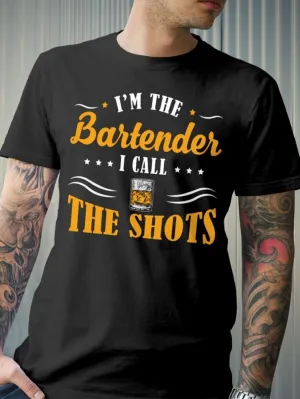I m The Bartender I Call The Shots Shirt