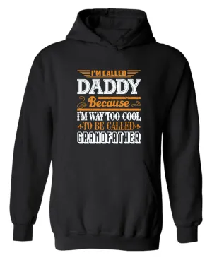 I'm called daddy because i'm way too cool to be called grandfather hoodie, grandpa hoodies