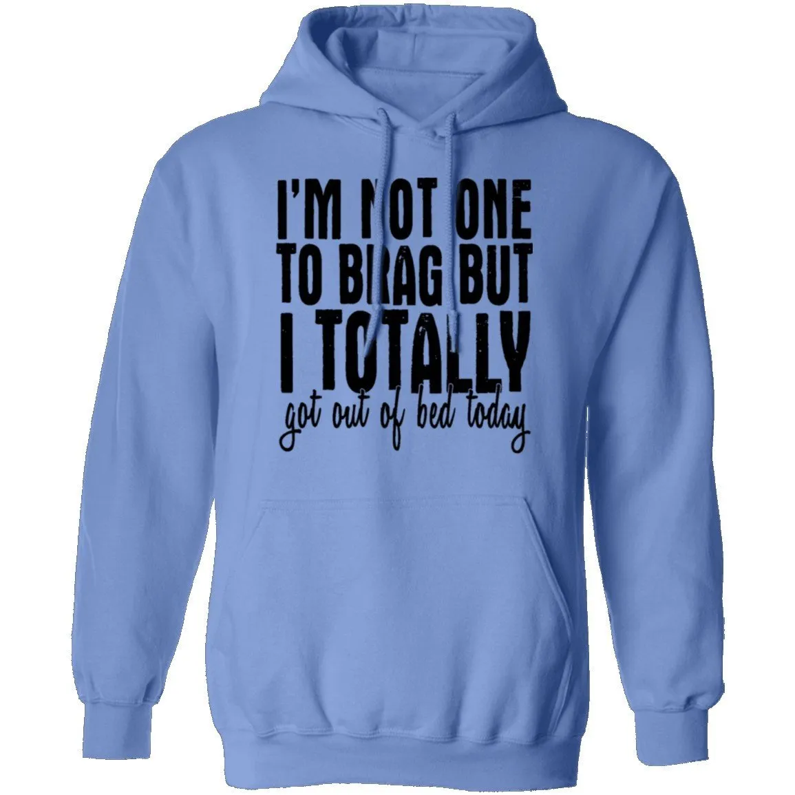 I'm Not One To Brag But I Totally Got Out Of Bed Today T-Shirt