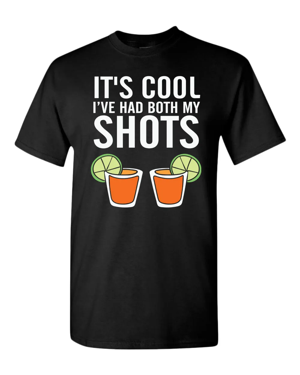 It's cool i've had both my shots t-shirt, beer t-shirt