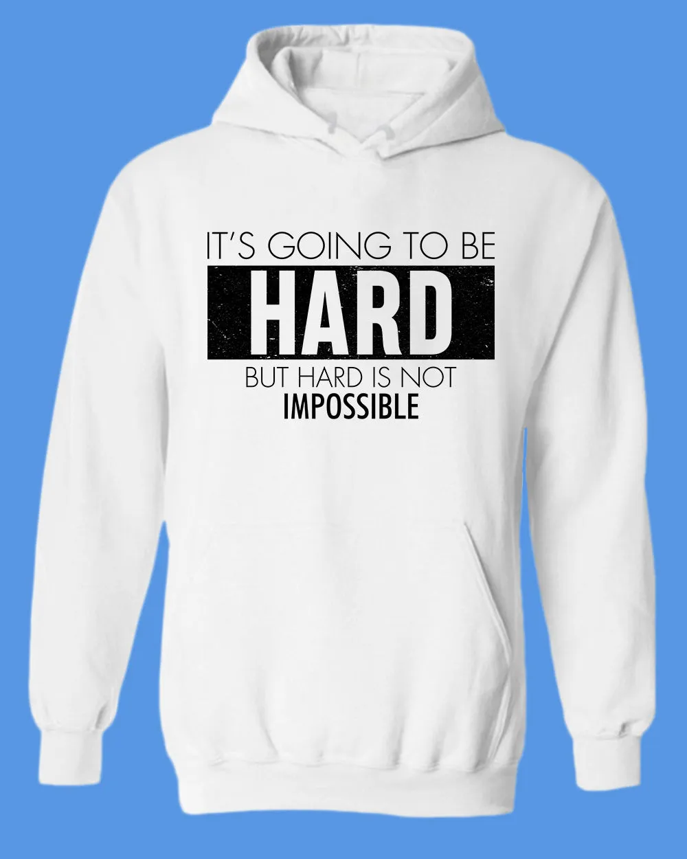 It's going to be hard hoodie, Motivational hoodies