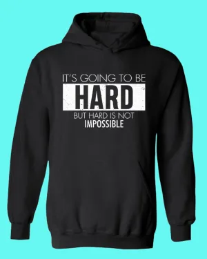 It's going to be hard hoodie, Motivational hoodies
