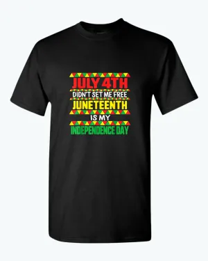 July 4th didn't set me free t-shirt juneteenth t-shirt