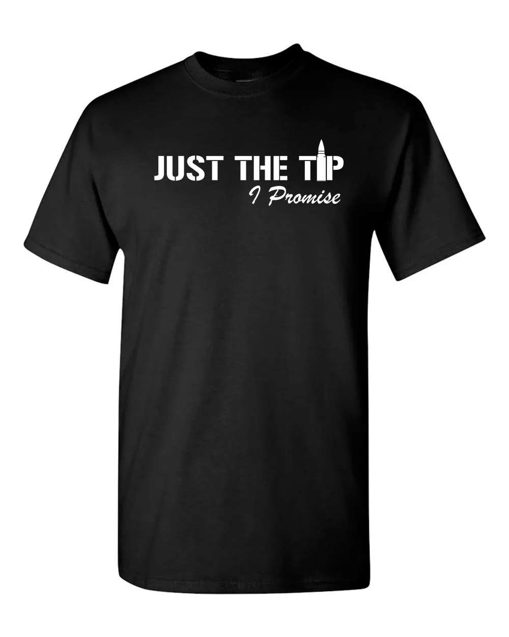 Just The Tip I Promise T-Shirt 2nd Amendment Gift