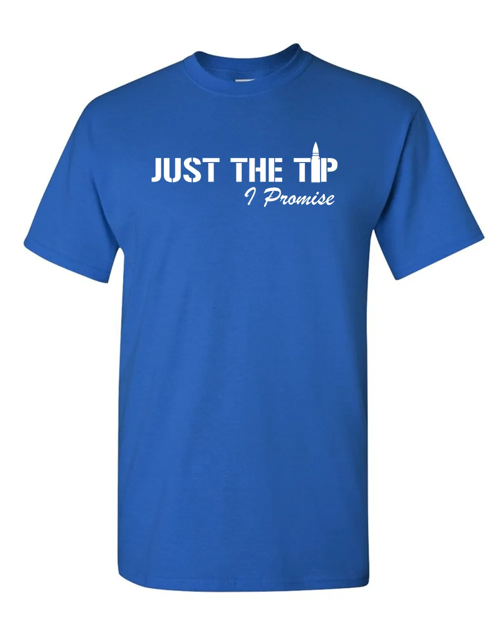 Just The Tip I Promise T-Shirt 2nd Amendment Gift