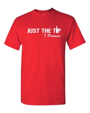 Just The Tip I Promise T-Shirt 2nd Amendment Gift