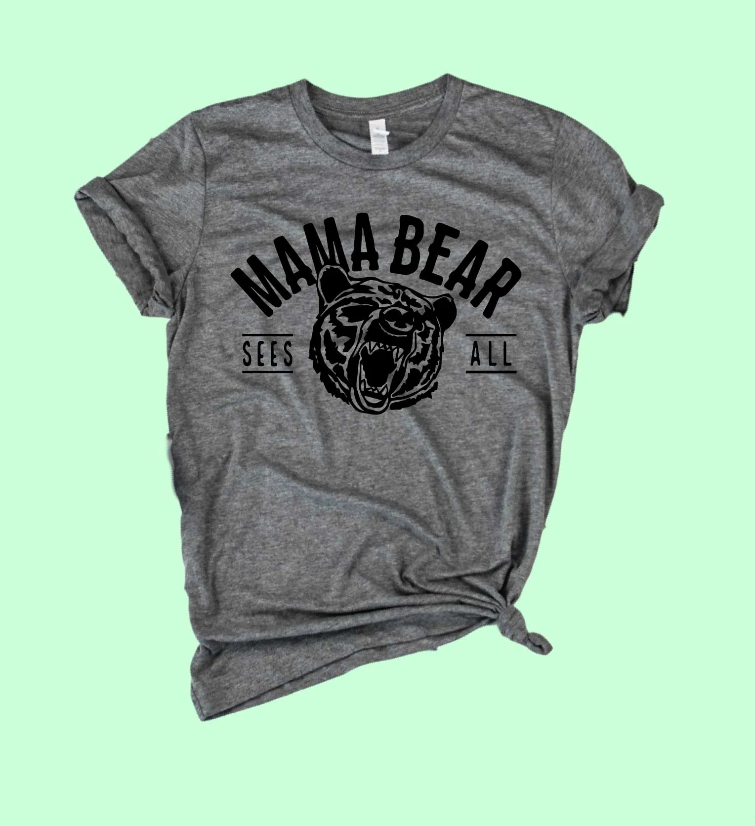 Mama Bear Sees All Shirt | Mom Shirt | Unisex Crew