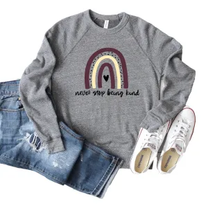 Never Stop Being Kind Sweatshirt | Unisex Sweatshirt