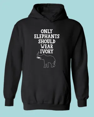 Only Elephants Should Wear Ivory Hoodie, vegetarian Hoodie