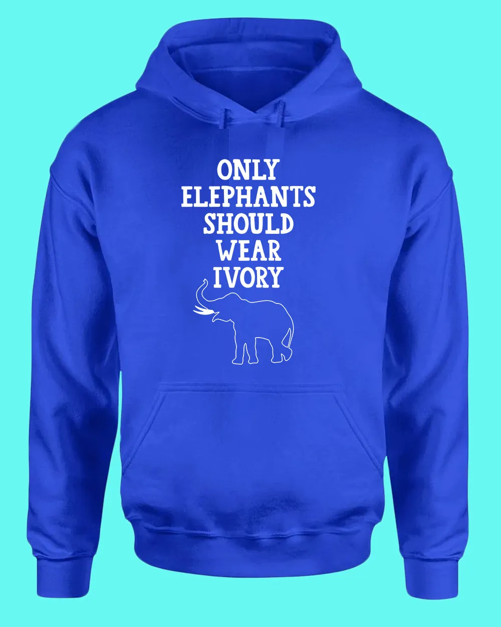 Only Elephants Should Wear Ivory Hoodie, vegetarian Hoodie