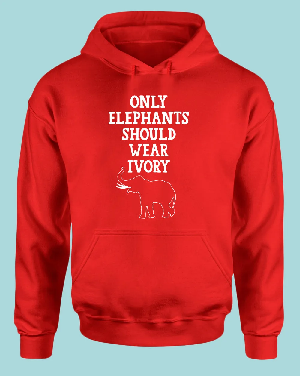 Only Elephants Should Wear Ivory Hoodie, vegetarian Hoodie