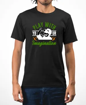 Play with your imagination geek t-shirt funny gaming t-shirt
