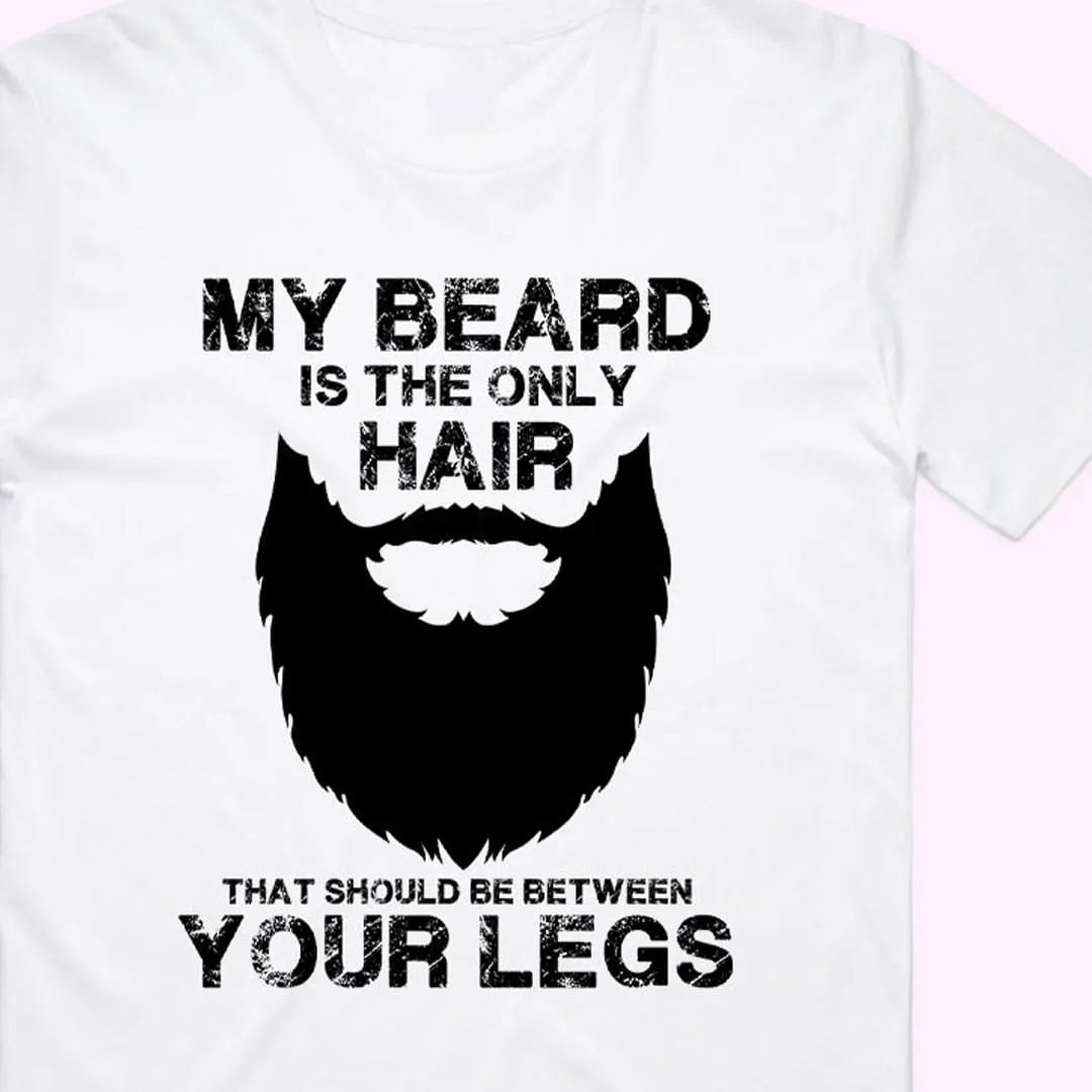 "My Beard is the only Hair..." T-Shirt