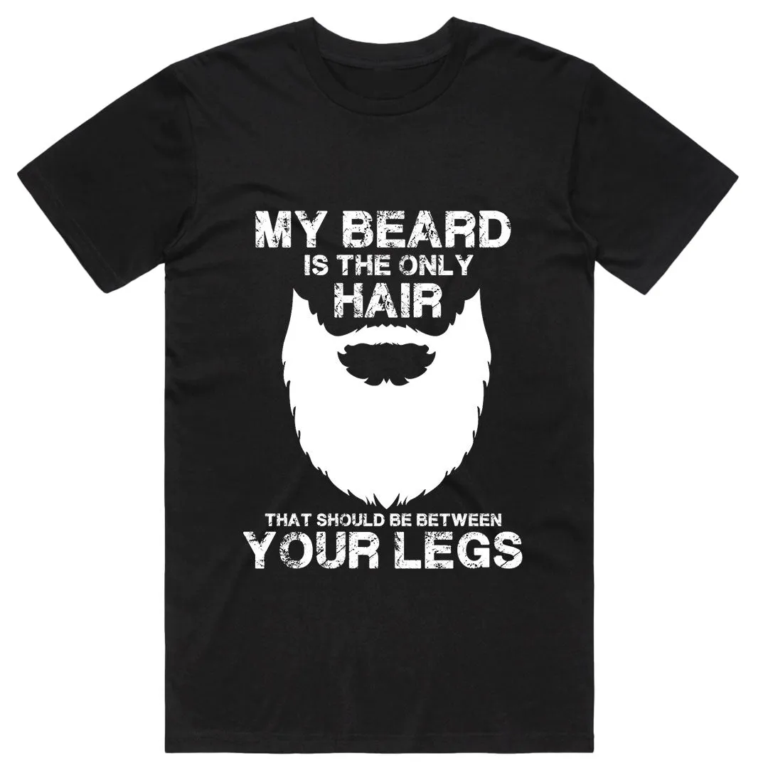 "My Beard is the only Hair..." T-Shirt