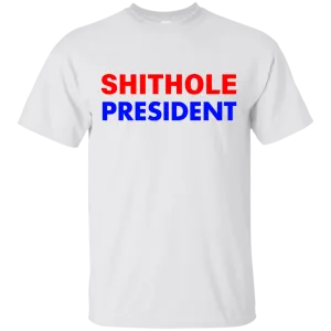 Shithole President Shithole Trump shirt