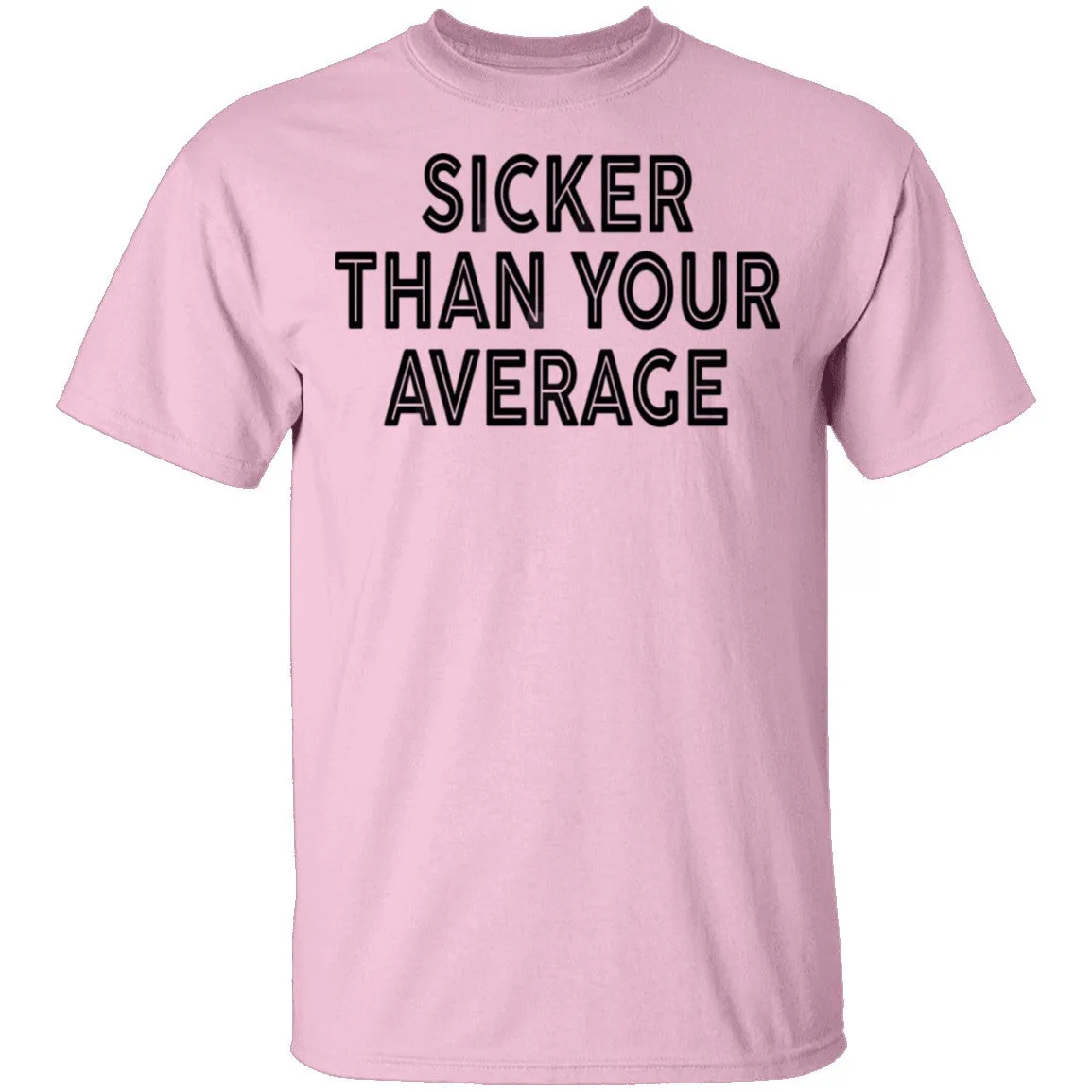 Sicker Than Your Average T-Shirt