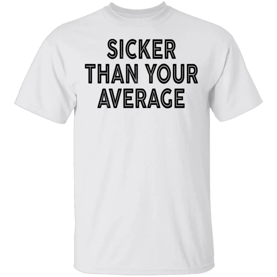 Sicker Than Your Average T-Shirt