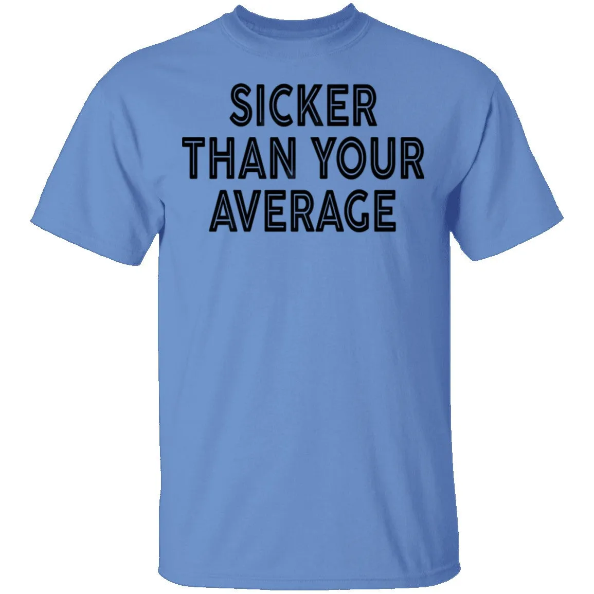 Sicker Than Your Average T-Shirt