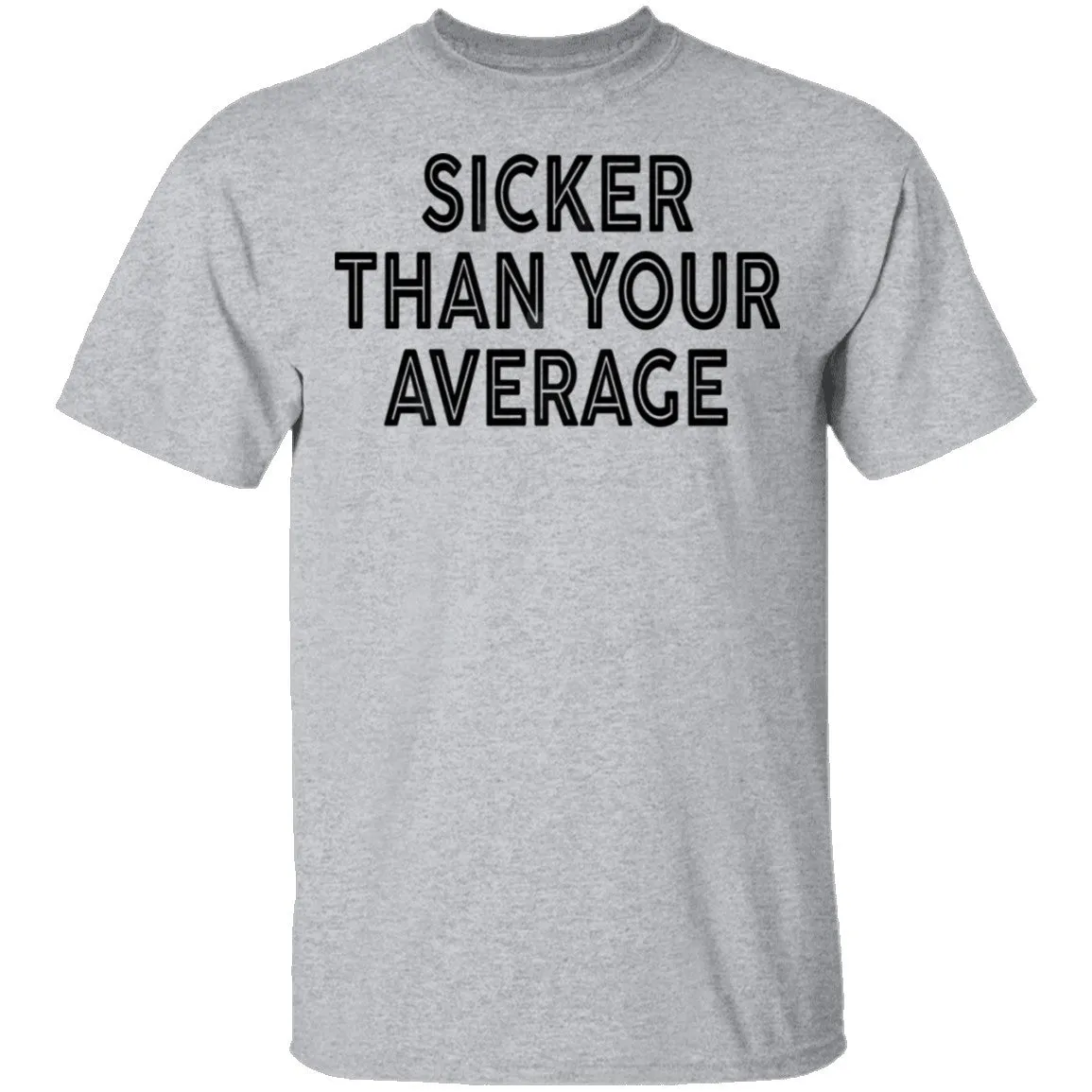 Sicker Than Your Average T-Shirt