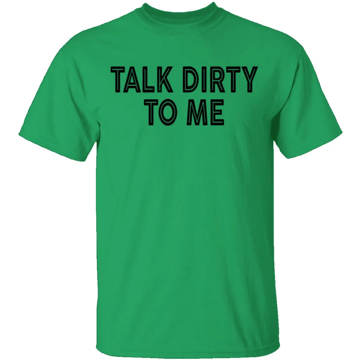 Talk Dirty To Me T-Shirt