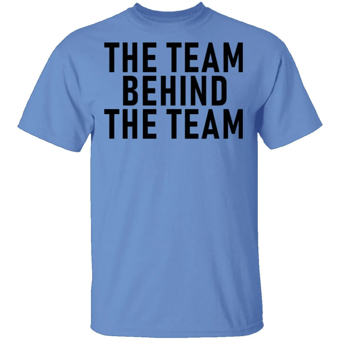 The Team Behind The Team T-Shirt