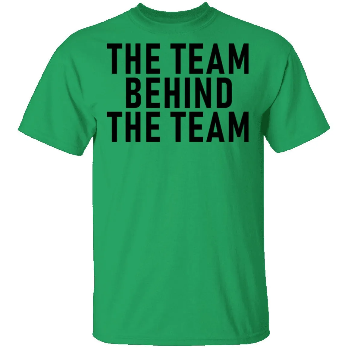 The Team Behind The Team T-Shirt