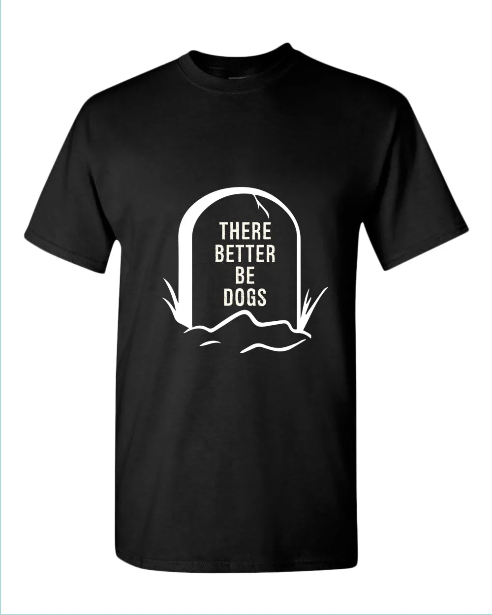 There better be dogs t-shirt
