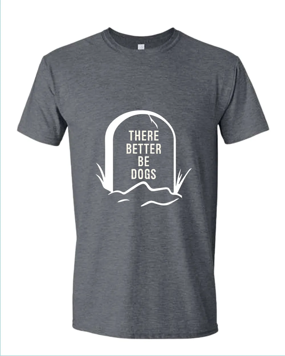 There better be dogs t-shirt